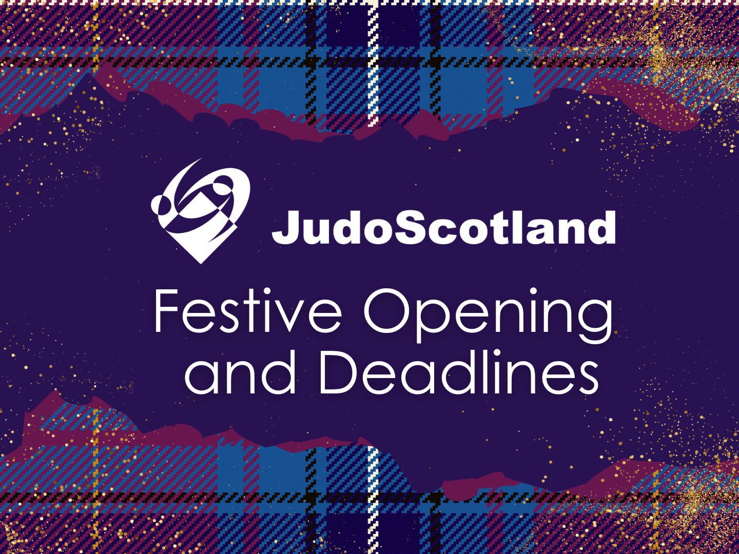 JudoScotland Festive Opening and Deadlines