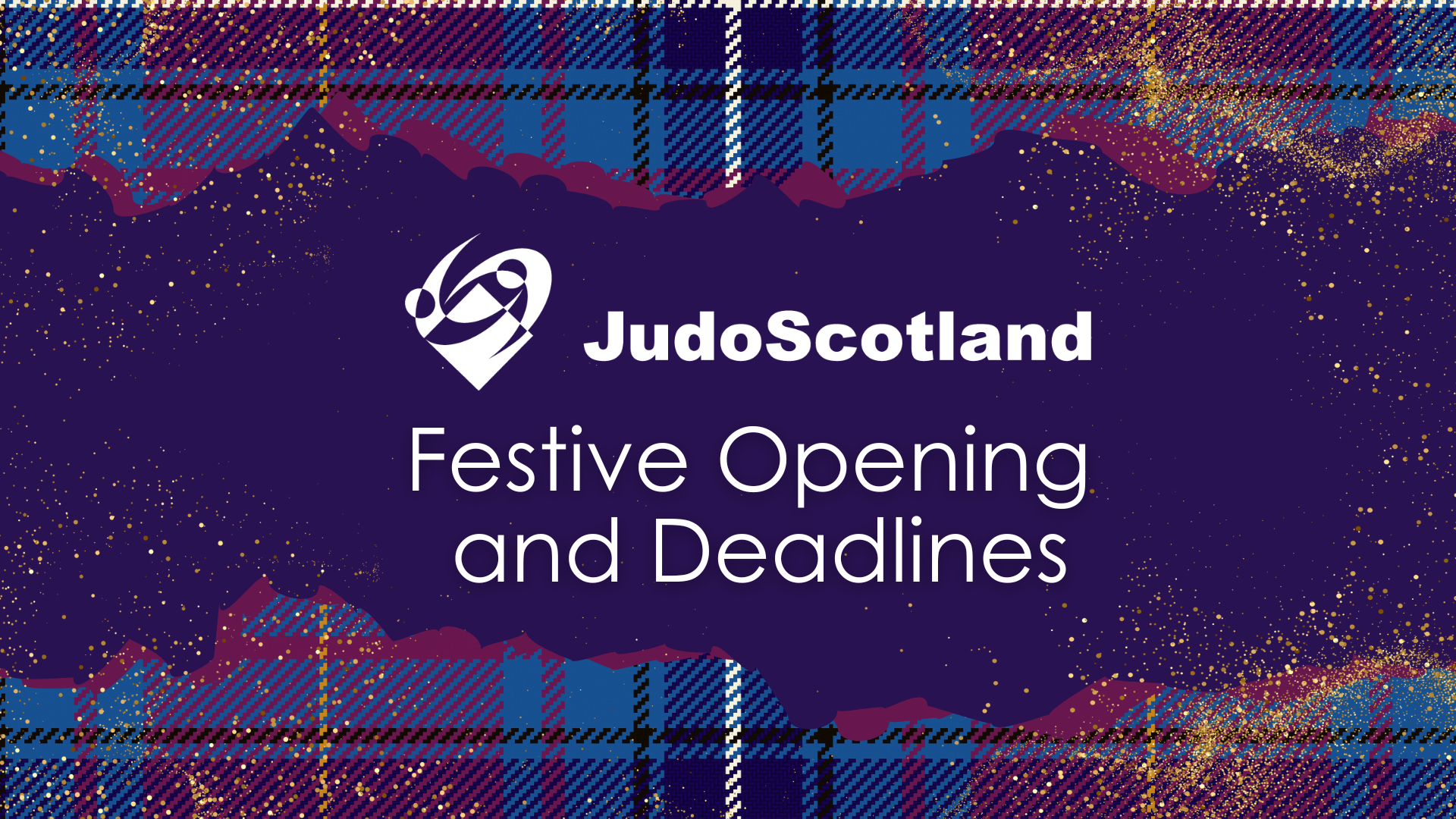 JudoScotland Festive Opening and Deadlines